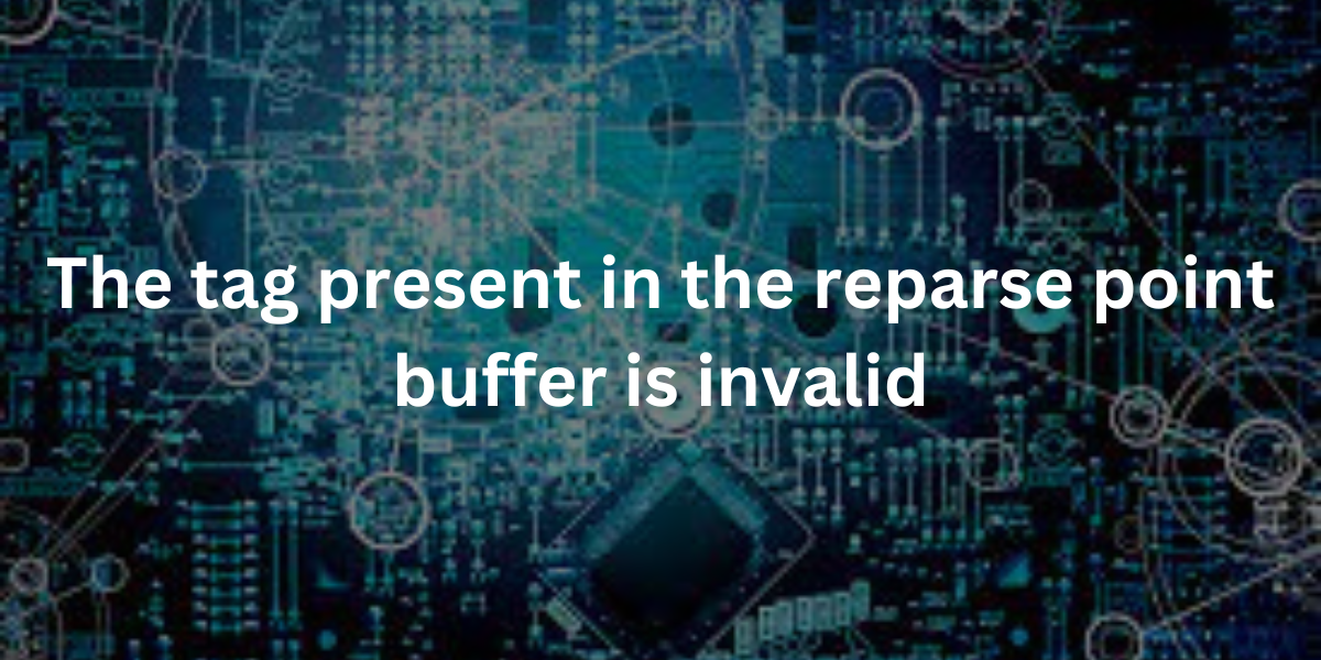 the tag present in the reparse point buffer is invalid